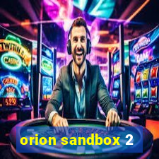 orion sandbox 2